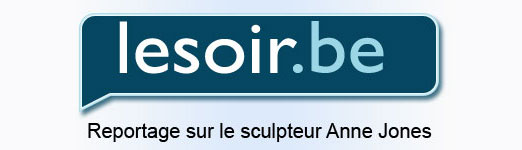 lesoir.be Reportage sur le sculpteur Anne Jones